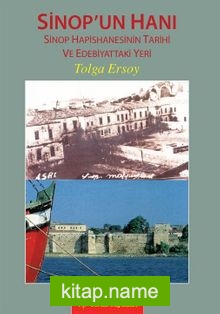Sinop’un Hanı / Sinop Hapishanesinin Tarihi ve Edebiyattaki Yeri