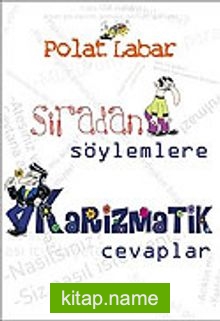 Sıradan Söylemlere Karizmatik Cevaplar