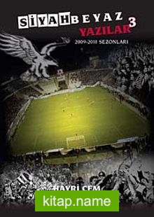 Siyah Beyaz Yazılar 3 (2009-2011 Sezonları)