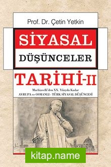 Siyasal Düşünceler Tarihi 2 Machiavelli’den XX. Yüzyıla Kadar Avrupa ve Osmanlı-Türk Siyasal Düşüncesi