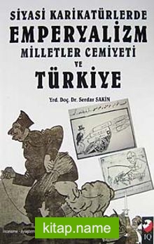 Siyasi Karikatürlerde Emperyalizm Milletler Cemiyeti ve Türkiye