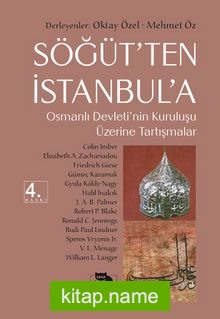Söğüt’ten İstanbul’a / Osmanlı Devleti’nin Kuruluşu Üzerine Tartışmalar