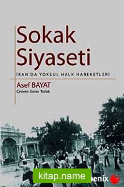 Sokak Siyaseti  İran’da Yoksul Halk Hareketleri