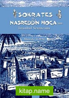 Sokrates ile Nasreddin Hoca’nın İstanbul Serencamı