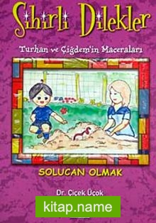 Solucan Olmak / (Sihirli Dilekler-Turhan ve Çiğdem’in Maceraları)