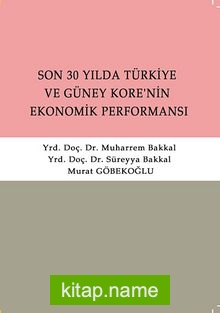 Son 30 Yılda Türkiye ve Güney Kore’nin Ekonomik Performansı