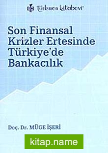 Son Finansal Krizler Ertesinde Türkiye’de Bankacılık