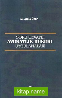 Soru Cevaplı Avukatlık Hukuku Uygulamaları