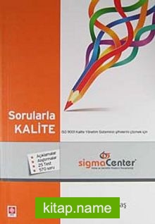 Sorularla Kalite ISO 9001 Kalite Yönetim Sisteminin Şifrelerini Çözmek İçin