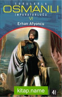 Sorularla Osmanlı İmparatorluğu-VI