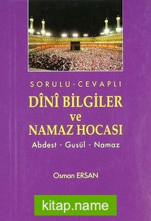 Sorulu – Cevaplı Dini Bilgiler ve Namaz Hocası  Abdest- Gusül- Namaz (Cep Boy)