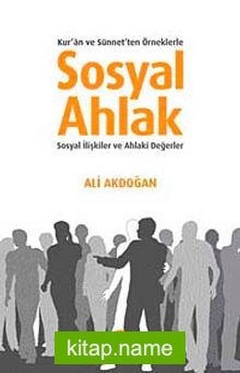 Sosyal Ahlak  Kur’an ve Sünnet’ten Örneklerle