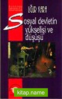 Sosyal Devletin Yükselişi ve Düşüşü