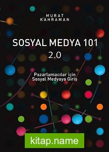 Sosyal Medya 101 2.0 Pazarlamacılar İçin Sosyal Medyaya Giriş