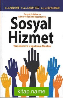 Sosyal Politika ve Kamu Yönetimi Bileşenleriyle Sosyal Hizmet Temelleri ve Uygulama Alanları