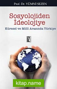Sosyolojiden İdeolojiye Küresel ve Milli Arasında Türkiye