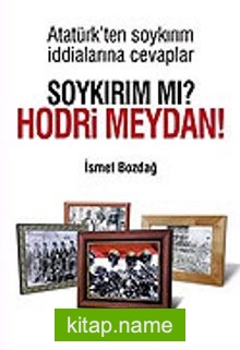 Soykırım Mı? Hodri Meydan! Atatürk’ten Soykırım İddialarına Cevaplar