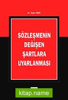 Sözleşmenin Değişen Şartlara Uyarlanması