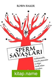 Sperm Savaşları  Sadakatsizlik, Cinsel Çatışmalar ve Diğer Yatak Odası Savaşları