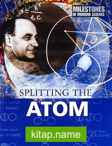 Splitting the Atom (Milestones in Modern Science)