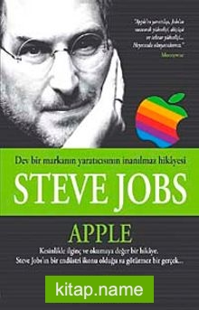 Steve Jobs – Apple Dev Bir Markanın Yaratıcısının İnanılmaz Hikayesi