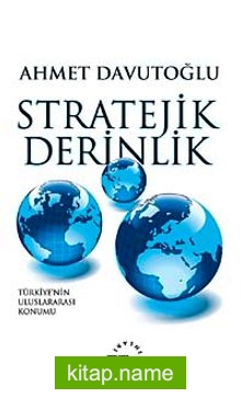 Stratejik Derinlik Türkiye’nin Uluslararası Konumu (Ciltli)
