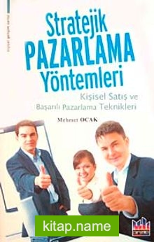 Stratejik Pazarlama Yöntemleri Kişisel Satış ve Başarılı Pazarlama Teknikleri