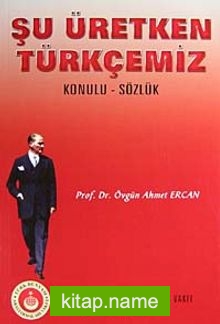 Şu Üretken Türkçemiz Konulu-Sözlük