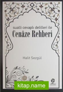 Sualli Cevaplı Delilleri ile Cenaze Rehberi