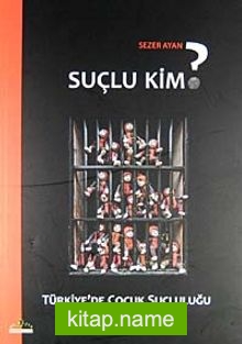 Suçlu Kim? Türkiye’de Çocuk Suçluluğu