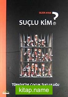 Suçlu Kim?  Türkiye’de Çocuk Suçluluğu