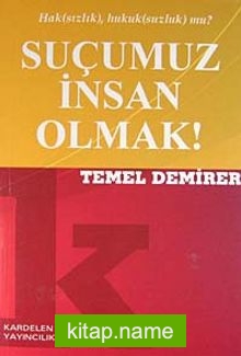 Suçumuz İnsan Olmak