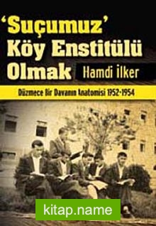 Suçumuz Köy Enstitülü Olmak