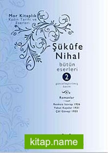 Şükufe Nihal-Bütün Eseleri Cilt:2 / Romanlar 1926-1938