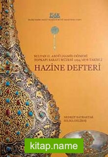 Sultan II. Abdülhamid Dönemi Topkapı Sarayı Müzesi 1294-1878 Tarihi Hazine Defteri