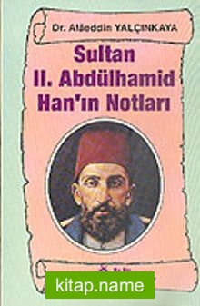 Sultan II.Abdülhamid Han’ ın Notları