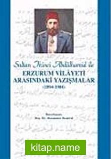 Sultan İkinci Abdülhamid Han ile Erzurum Vilayeti Arasındaki Yazışmalar (1894-1904) (9-D-8 )