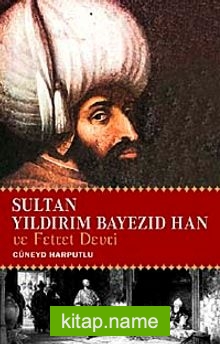 Sultan Yıldırım Bayezid Han ve Fetret Devri