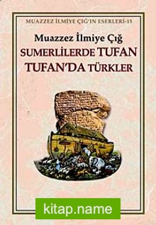Sumerlilerde Tufan Tufan’da Türkler (3. Hamur)