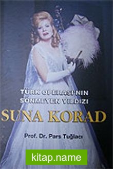 Suna Korad / Türk Operası’nın Sönmeyen Yıldızı