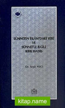 Sünnetin İslam’daki Yeri ve Sünnetle İlgili Kırk Hadis