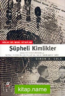 Şüpheli Kimlikler/Parmak İzinin ve Kriminal Kimlik Tespitinin Tarihi