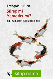 Süreç mi Yaradılış mı?  Çinli Aydınların Düşüncesine Giriş