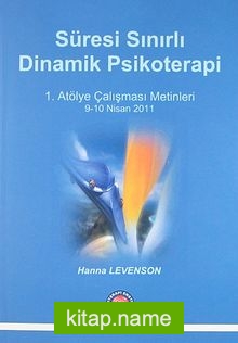 Süresi Sınırlı Dinamik Psikoterapi 1. Atölye Çalışması Metinleri 9-10 Nisan 2011