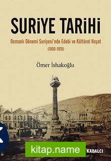 Suriye Tarihi Osmanlı Dönemi Suriyesi’nde Edebi ve Kültürel Hayat (1800-1918)