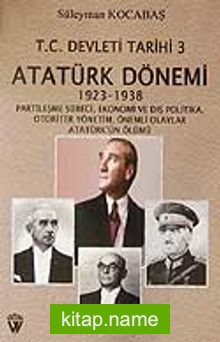 T.C Devleti Tarihi 3/ Atatürk Dönemi1923-1938/Partileşme Süreci,Ekonomi ve Dış Politika,Otoriter Yönetim,Önemli Olaylar, Atatürk’ün Ölümü