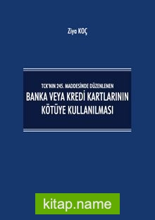 TCK’nın 245. Maddesinde Düzenlenen Banka veya Kredi Kartlarının Kötüye Kullanılması