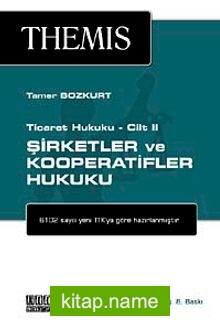 THEMIS Şirketler ve Kooperatifler Hukuku / Ticaret Hukuku Cilt 2