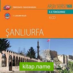 TRT Arşiv Serisi 160 / İl İl Türkülerimiz – Şanlıurfa (4 CD)