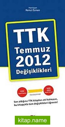 TTK Temmuz 2012 Değişiklikleri